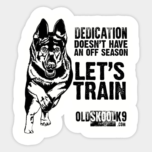 Dedication doesn't have off season Sticker by OldskoolK9